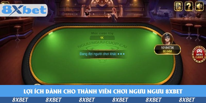 Lợi ích dành cho thành viên chơi Ngưu Ngưu 8xbet